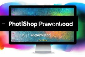 photoshop软件下载电脑版免费 - photoshop软件下载电脑免费版