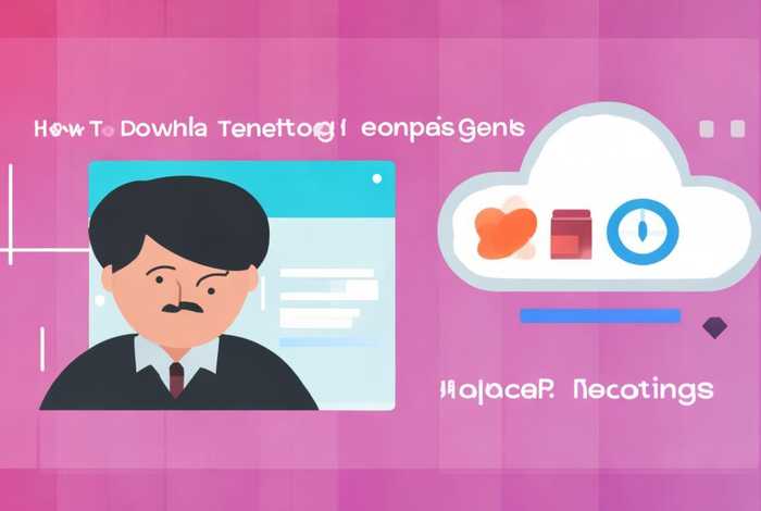 腾讯会议录制的视频怎么下载；腾讯会议录制的视频怎么下载到网盘