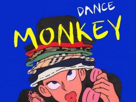 monkey创作背景；dance monkey的创作背景